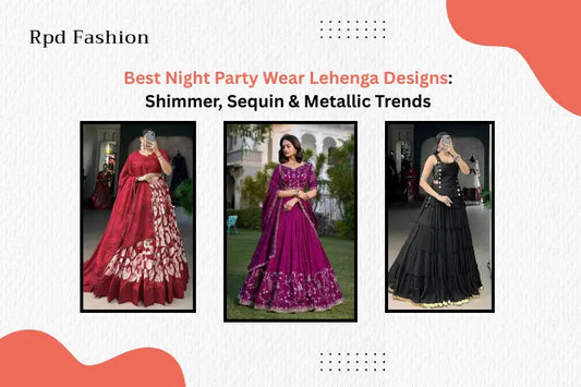 Best Night Party Wear Lehenga Designs: Shimmer, Sequin & Metallic Trends - RPD Fashion