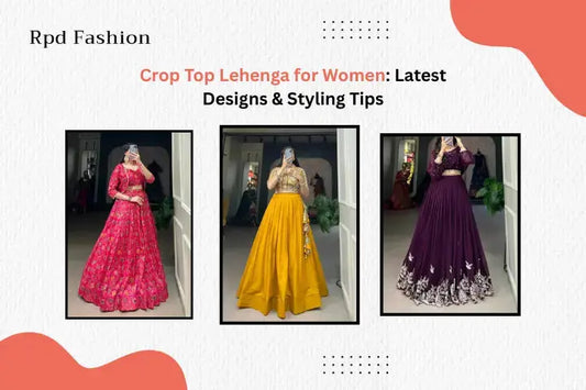 Crop Top Lehenga for Women: Latest Designs & Styling Tips - RPD Fashion