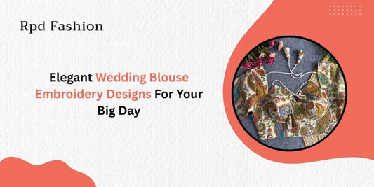 Elegant Wedding Blouse Embroidery Designs For Your Big Day - Rpd Fashion