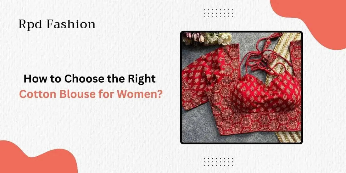 How to Choose the Right Cotton Blouse for Women? - RPD Fashion