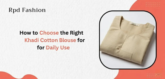 How to Choose the Right Khadi Cotton Blouse for Daily Use - RPD Fashion