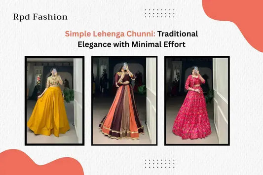 Simple Lehenga Chunni: Traditional Elegance with Minimal Effort - RPD Fashion