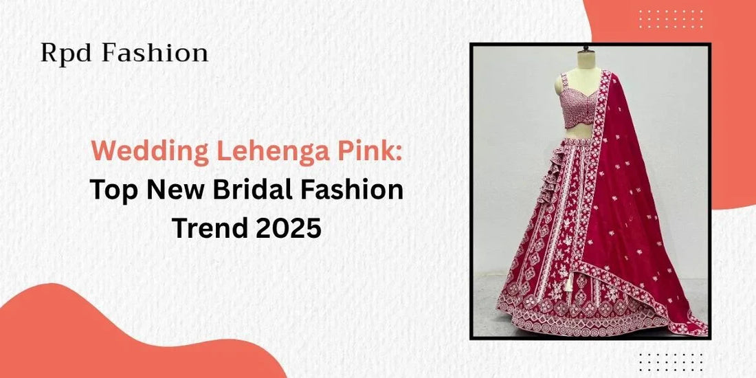 Wedding Lehenga Pink: Top New Bridal Fashion Trend 2025 - Rpd Fashion