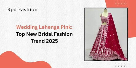 Wedding Lehenga Pink: Top New Bridal Fashion Trend 2025 - RPD Fashion