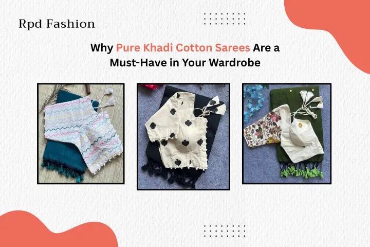 Why Pure Khadi Cotton Sarees Are a Must-Have in Your Wardrobe - RPD Fashion