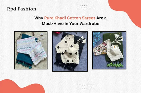 Why Pure Khadi Cotton Sarees Are a Must-Have in Your Wardrobe - RPD Fashion